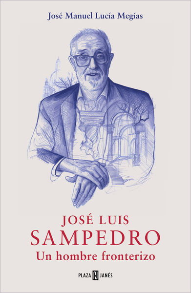 JOSE LUIS SAMPEDRO. UN HOMBRE FRONTERIZO. 9788401032349