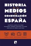HISTORIA DE LOS MEDIOS DE COMUNICACION EN ESPAÑA. 9788413529264