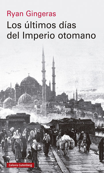 LOS ÚLTIMOS DÍAS DEL IMPERIO OTOMANO, 1918-1922. 9788419738110