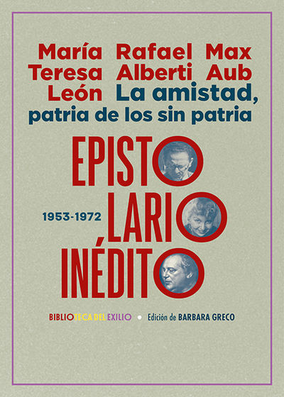 LA AMISTAD, PATRIA DE LOS SIN PATRIA. EPISTOLARIO INÉDITO (1953-1. 9788419791252