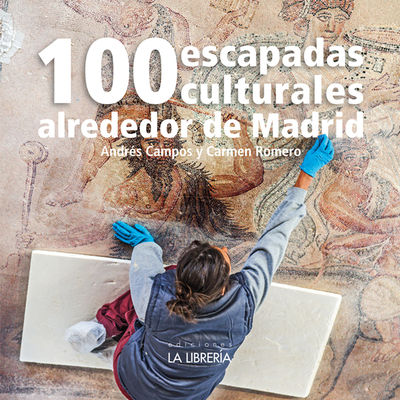 100 ESCAPADAS CULTURALES ALREDEDOR DE MADRID. 9788498735093