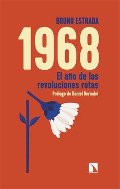 Martes 7 de marzo 19h: Presentación del libro "1968. El año de las revoluciones rotas" de Bruno Estrada 