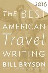 THE BEST AMERICAN TRAVEL WRITING 2016