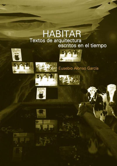 HABITAR. TEXTOS DE ARQUITECTURA ESCRITOS EN EL TIEMPO. 9781643608044