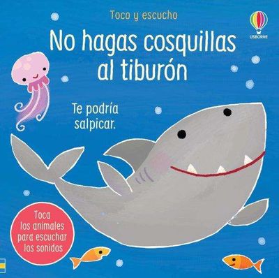 NO HAGAS COSQUILLAS AL TIBURON. 9781805313823