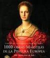 1000 OBRAS MAESTRAS DE LA PINTURA EUROPEA DEL S.XIII AL XIX