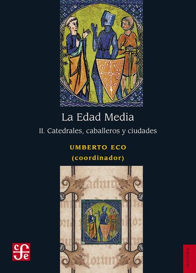 LA EDAD MEDIA II. CATEDRALES, CABALLEROS Y CIUDADES. 9786071658364