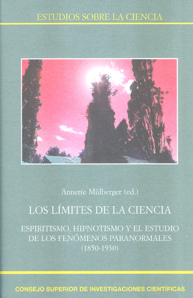 LOS LÍMITES DE LA CIENCIA : ESPIRITISMO, HIPNOTISMO Y EL ESTUDIO DE LOS FENÓMENO. 9788400100537