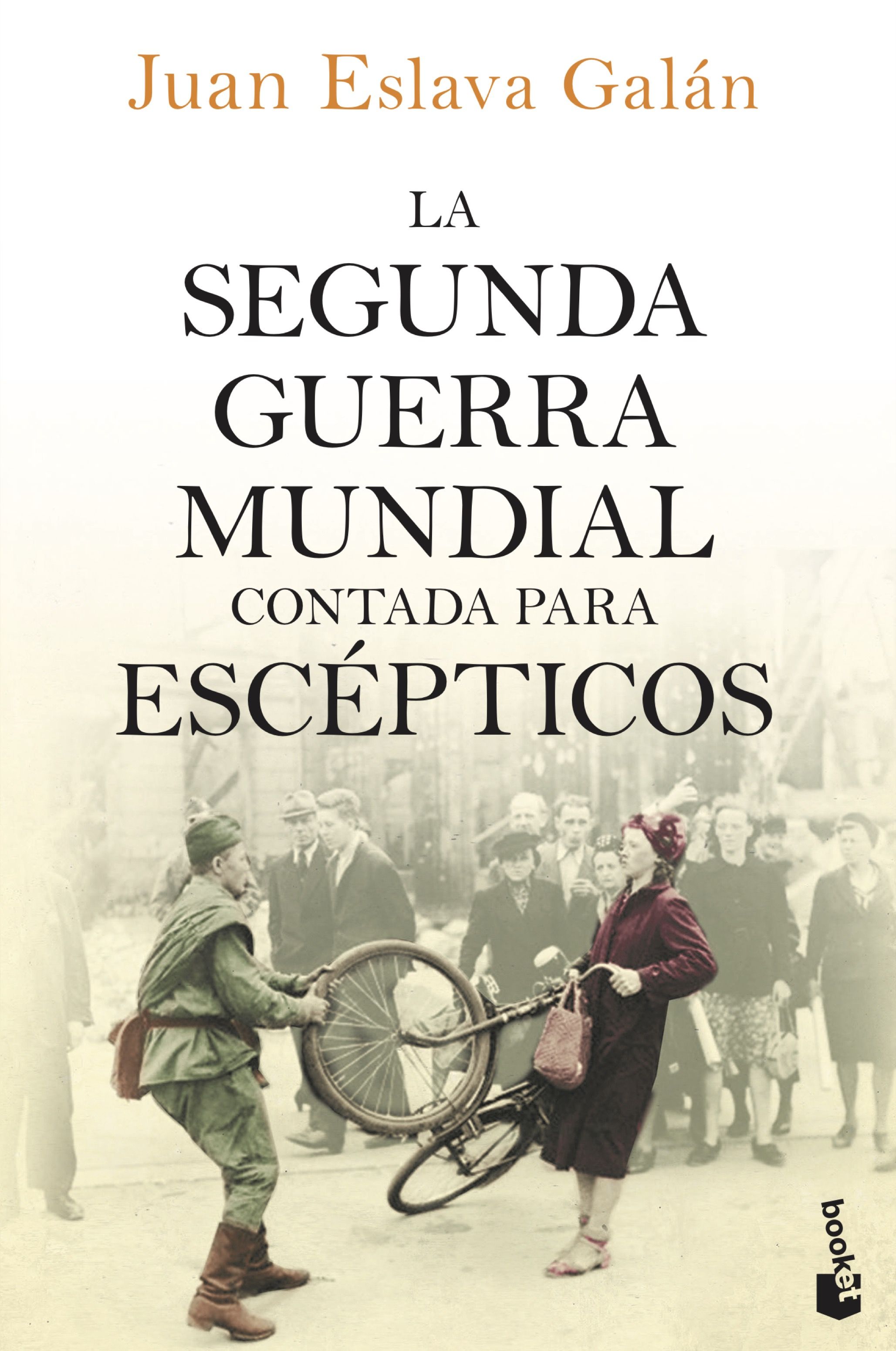 LA SEGUNDA GUERRA MUNDIAL CONTADA PARA ESCÉPTICOS