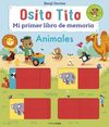 ANIMALES.(MI PRIMER LIBRO DE MEMORIA).(OSITO TITO)