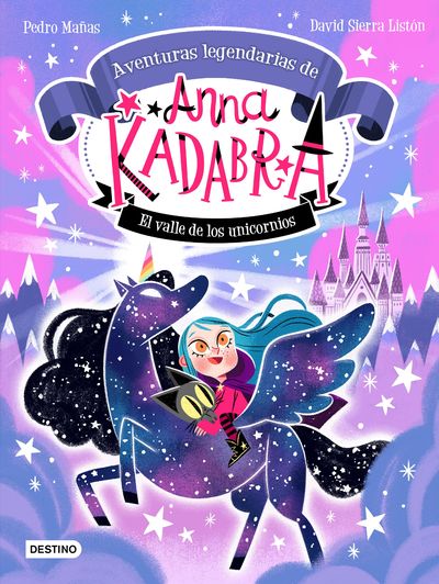 ANNA KADABRA. AVENTURAS LEGENDARIAS 1. EL VALLE DE LOS UNICORNIOS. 9788408260158