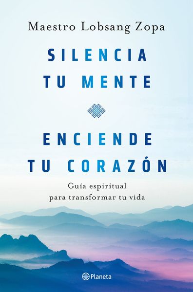 SILENCIA TU MENTE, ENCIENDE TU CORAZÓN. 9788408263418