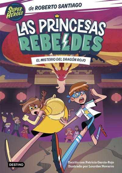 LAS PRINCESAS REBELDES 4. EL MISTERIO DEL DRAGÓN ROJO. 9788408268000