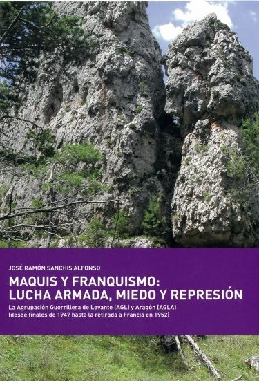 MAQUIS Y FRANQUISMO: LUCHA ARMADA, MIEDO Y REPRESIÓN.. 9788409246953