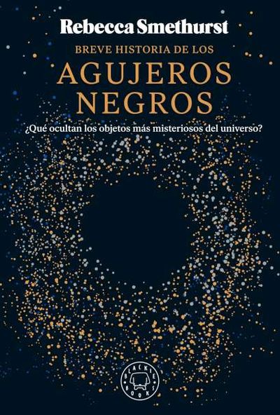 BREVE HISTORIA DE LOS AGUJEROS NEGROS. 9788410025134