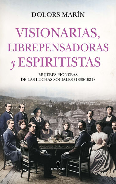 VISIONARIAS, LIBREPENSADORAS Y ESPIRITISTAS. 9788410527577 VISIONARIAS, LIBREPENSADORAS Y ESPIRITISTAS. 9788410527577