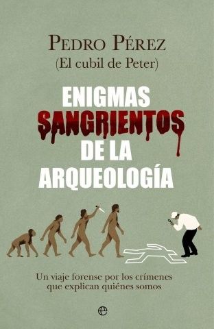 ENIGMAS SANGRIENTOS DE LA ARQUEOLOGÍA