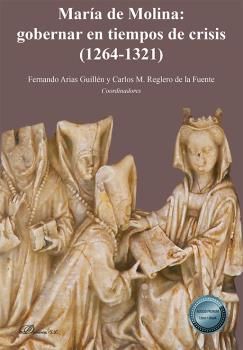 MARÍA DE MOLINA: GOBERNAR EN TIEMPOS DE CRISIS (1264-1321). 9788411223188