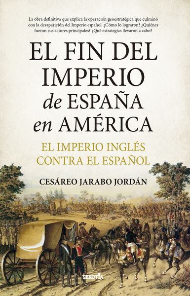 EL FIN DEL IMPERIO DE ESPAÑA EN AMÉRICA. 9788411314534