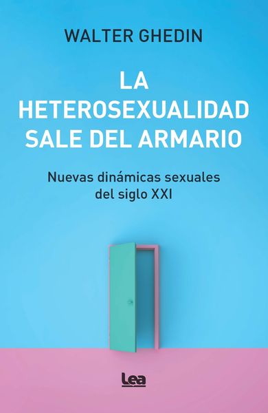 LA HETEROSEXUALIDAD SALE DEL ARMARIO. 9788411315159