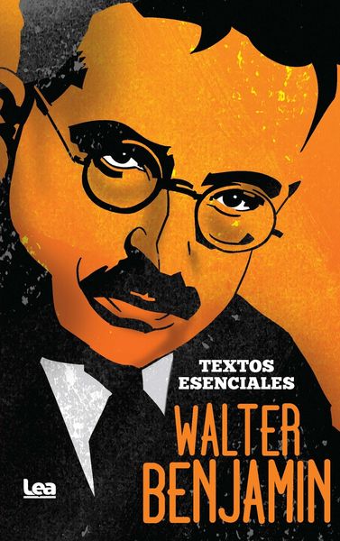 WALTER BENJAMIN. TEXTOS ESENCIALES. 9788411315173