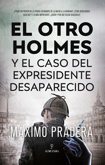 OTRO HOLMES Y EL CASO DEL EXPRESIDENTE DESAPARECIDO, EL. 9788411315456