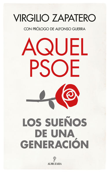AQUEL PSOE. SUEÑOS DE UNA GENERACIÓN. 9788411316187