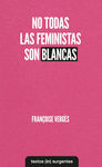 NO TODAS LAS FEMINISTAS SON BLANCAS. 9788412238686