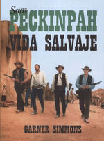 SAM PECKINPAH. VIDA SALVAJE