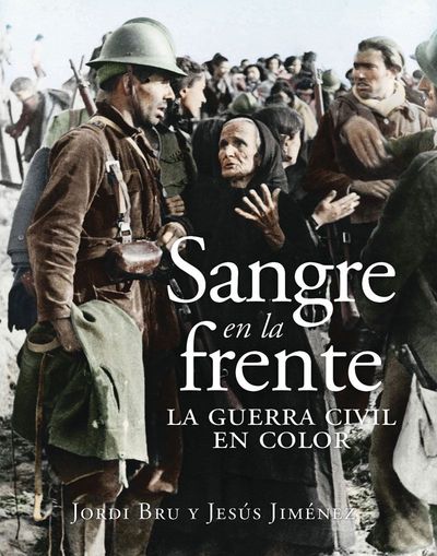 SANGRE EN LA FRENTE LA GUERRA CIVIL COLO. 9788412323993