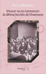 VENCER  NO ES CONVENCER: LA ÚLTIMA LECCIÓN  DE UNAMUNO