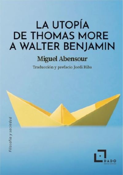 UTOPÍA DE THOMAS MORE A WALTER BENJAMIN, LA. 9788412442427