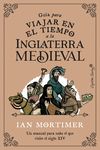 GUÍA PARA VIAJAR EN EL TIEMPO A LA INGLATERRA MEDIEVAL. 9788412554083