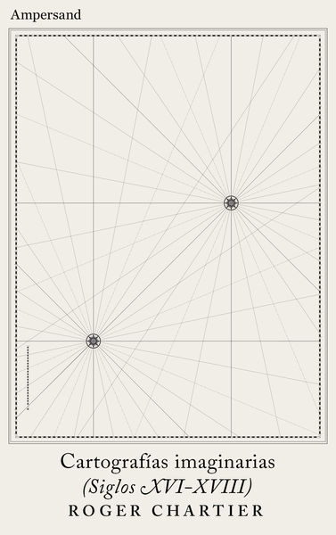 CARTOGRAFÍAS IMAGINARIAS (SIGLOS XVI-XVIII). 9788412575408