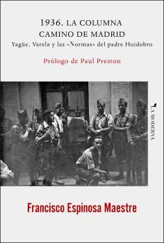 1936. LA COLUMNA CAMINO DE MADRID. YAGÜE, VARELA Y LAS «NORMAS» DEL PADRE HUIDOB. 9788412693034