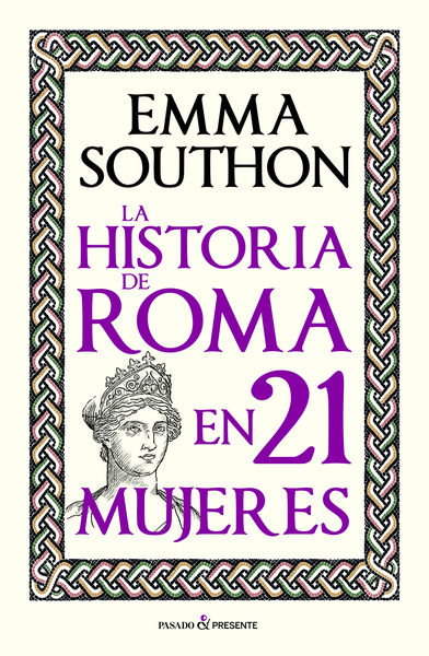 LA HISTORIA DE ROMA EN 21 MUJERES. 9788412791525