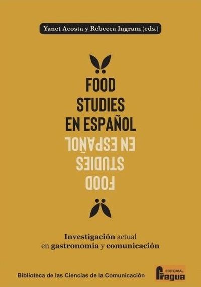 FOOD STUDIES EN ESPAÑOL. INVESTIGACIÓN ACTUAL EN GASTRONOMÍA Y COMUNICACIÓN.