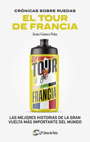 CRONICAS SOBRE RUEDAS: EL TOUR DE FRANCIA