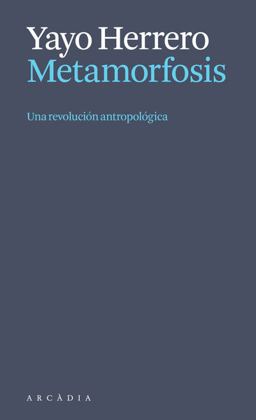 METAMORFOSIS. UNA REVOLUCIÓN ANTROPOLÓGICA