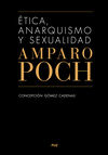 ÉTICA, ANARQUISMO Y SEXUALIDAD. AMPARO POCH Y GASC