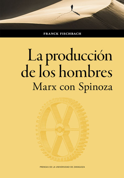 LA PRODUCCIÓN DE LOS HOMBRES. MARX CON SPINOZA. 9788413407029