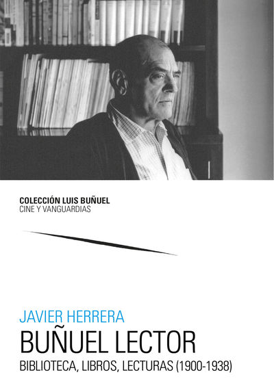 BUÑUEL LECTOR. BIBLIOTECA, LIBROS, LECTURAS (1900-