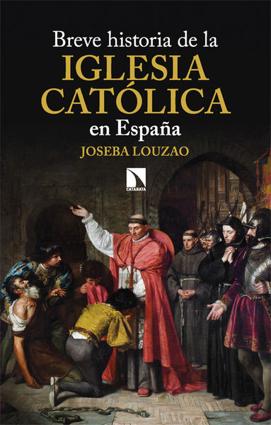 BREVE HISTORIA DE LA IGLESIA CATÓLICA EN ESPAÑA. 9788413526126