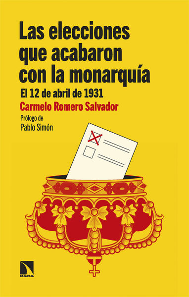 LAS ELECCIONES QUE ACABARON CON LA MONARQUÍA. 9788413526911