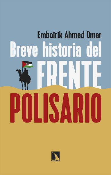 BREVE HISTORIA DEL FRENTE POLISARIO. 9788413526980