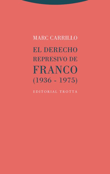 EL DERECHO REPRESIVO DE FRANCO (1936-1975). 9788413641034