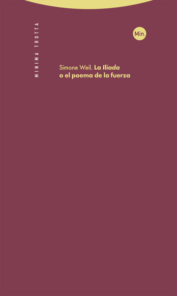 LA ILÍADA, O EL POEMA DE LA FUERZA. 9788413641065