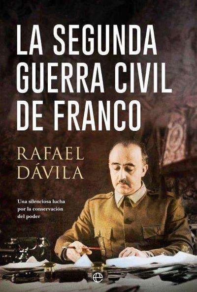 LA SEGUNDA GUERRA CIVIL DE FRANCO. 9788413847795