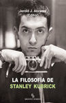 LA FILOSOFÍA DE STANLEY KUBRICK. 9788415216346