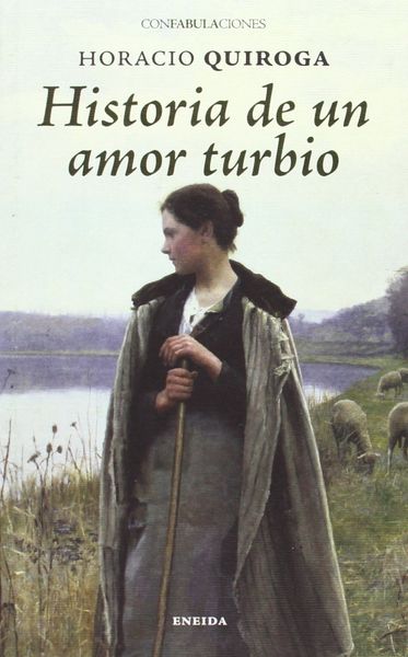 HISTORIA DE UN AMOR TURBIO. 9788415458487